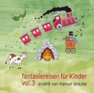 Fantasiereisen für Kinder. Vol.3, 1 Audio-CD