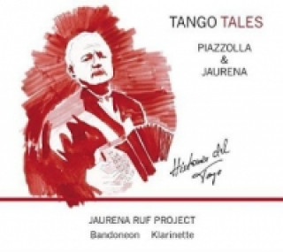 Jaurena Ruf Project - Tango Tales-Piazzolla, 1 Audio-CD