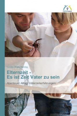 Elternzeit - Es ist Zeit Vater zu sein