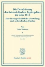 Die Devalvierung des österreichischen Papiergeldes im Jahre 1811. Eine finanzgeschichtliche Darstellung nach archivalischen Quellen.