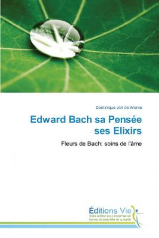 Edward Bach Sa Pensee Ses Elixirs