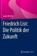 Friedrich List: Die Politik der Zukunft