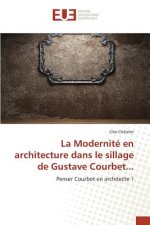 Modernite En Architecture Dans Le Sillage de Gustave Courbet...