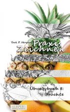 Praxis Zeichnen - Übungsbuch 8: Früchte