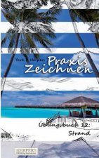 Praxis Zeichnen - Übungsbuch 12: Strand