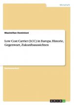 Low Cost Carrier (LCC) in Europa. Historie, Gegenwart, Zukunftsaussichten