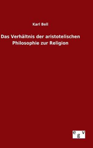 Verhaltnis der aristotelischen Philosophie zur Religion