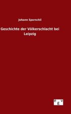 Geschichte der Voelkerschlacht bei Leipzig