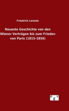 Neueste Geschichte von den Wiener Vertragen bis zum Frieden von Paris (1815-1856)