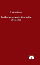 Drei Bucher neuester Geschichte 1815-1850