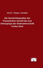 Geschichtsquellen der Preussischen Vorzeit bis zum Untergange der Ordensherrschaft