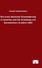 erste deutsche Einwanderung in Amerika und die Grundung von Germantown im Jahre 1683