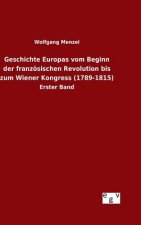 Geschichte Europas vom Beginn der franzoesischen Revolution bis zum Wiener Kongress (1789-1815)