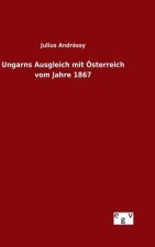 Ungarns Ausgleich mit OEsterreich vom Jahre 1867