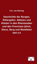 Geschichte der Burgen, Ritterguter, Abteien und Kloester in den Rheinlanden und den Provinzen Julich, Kleve, Berg und Westfalen