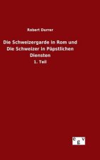 Schweizergarde in Rom und Die Schweizer in Papstlichen Diensten