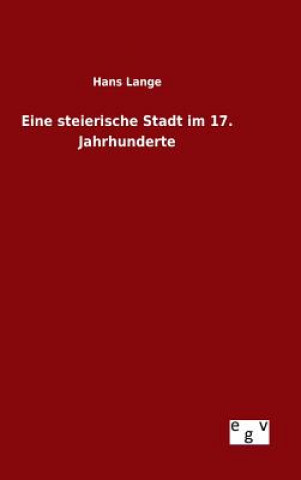 Eine steierische Stadt im 17. Jahrhunderte