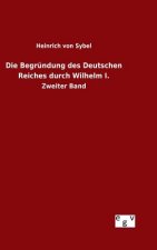 Die Begrundung des Deutschen Reiches durch Wilhelm I.