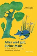 Alles wird gut, kleine Maus