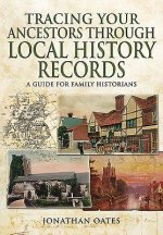 Tracing Your Ancestors Through  Local History Records