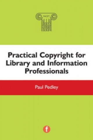 Practical Copyright for Library and Information Professionals