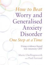 How to Beat Worry and Generalised Anxiety Disorder One Step at a Time