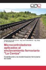 Microcontroladores aplicados al enclavamiento ferroviario La Ceniza