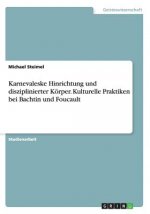 Karnevaleske Hinrichtung und disziplinierter Körper. Kulturelle Praktiken bei Bachtin und Foucault