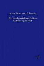 Die Wandgemälde aus Schloss Lichtenberg in Tirol