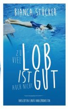 Zu viel Lob ist auch nicht gut!
