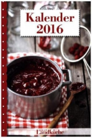 'Meine gute LandKüche' Kalender 2016