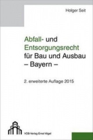 Abfall- und Entsorgungsrecht für Bau und Ausbau - Bayern