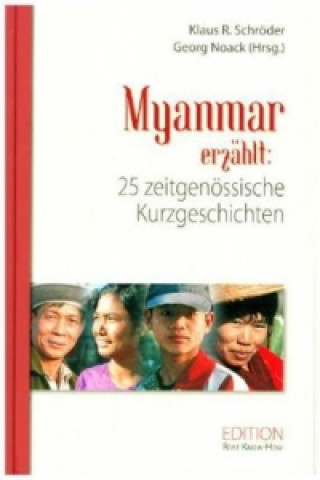 Myanmar/Burma erzählt: 25 zeitgenössische Kurzgeschichten