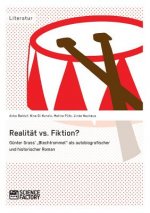 Realitat vs. Fiktion. Gunter Grass' Blechtrommel als autobiografischer und historischer Roman