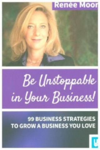 Be Unstoppable in Your Business