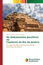 Os Aldeamentos Jesuiticos na Capitania do Rio de Janeiro