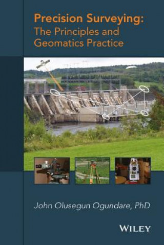 Precision Surveying - The Principles and Geomatics  Practice