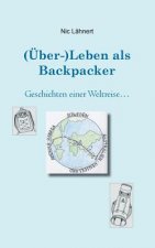 (UEber-)Leben als Backpacker