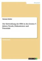 Entwicklung der IFRS in den letzten 5 Jahren. Trends, Diskussionen und Potentiale