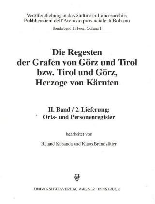 Die Regesten der Grafen von Görz und Tirol bzw. Tirol und Görz, Herzoge von Kärnten, II. Band, 2. Lieferung