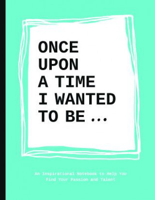 Once Upon a Time I Wanted to Be...