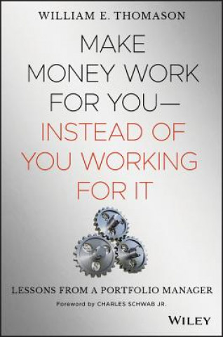 Make Money Work for You - Instead of You Working for It - Lessons from a Portfolio Manager