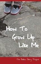 How To Grow Up Like Me