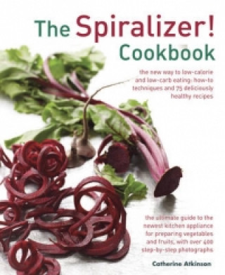 Spiralizer! Cookbook (Catherine Atkinson)(Pevná)