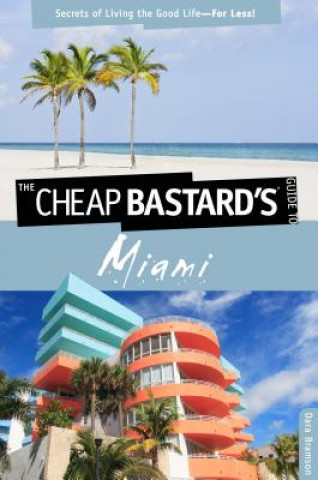 Cheap Bastard's (TM) Guide to Miami
