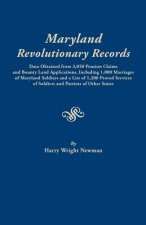 Maryland Revolutionary Records. Data obtained from 3,050 pension claims and bounty land applications, including 1,000 marriages of Maryland soldiers a