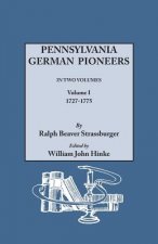 Pennsylvania German Pioneers. A Publication of the Original Lists of Arrivals in the Port of Philadelphia from 1727 to 1808. In Two Volumes. Volume I