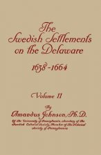 Swedish Settlements on the Delaware, 1638-1664. In Two Volumes. Volume II