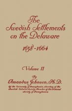 Swedish Settlements on the Delaware, 1638-1664. In Two Volumes. Volume II