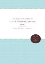 Complete Works of Captain John Smith, 1580-1631, Volume I